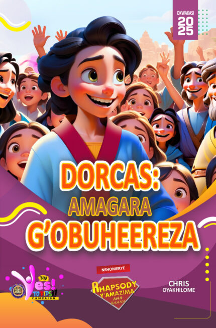 RORK - DORCAS: AMAGARA G’OBUHEEREZA – CHIGA - OKWAKASI 2025