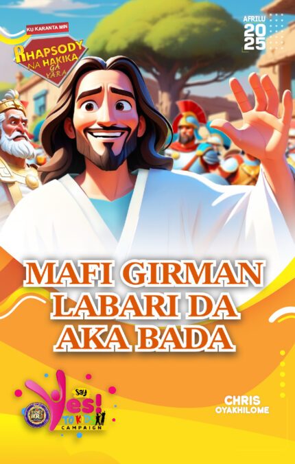 RORK - MAFI GIRMAN LABARI DA AKA BADA – HAUSA - AFRILU 2025