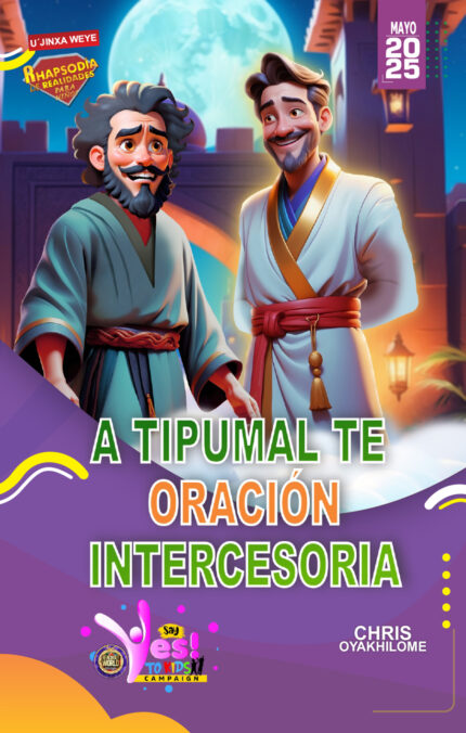 RORK - A TIPUMAL TE ORACIÓN INTERCESORIA – MAM - MAYO 2025