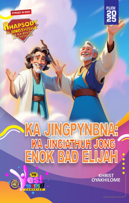 RORK - KA JINGPYNBNA: KA JINGIATHUH JONG ENOK BAD ELIJAH – KHASI - JYLLIEW 2025