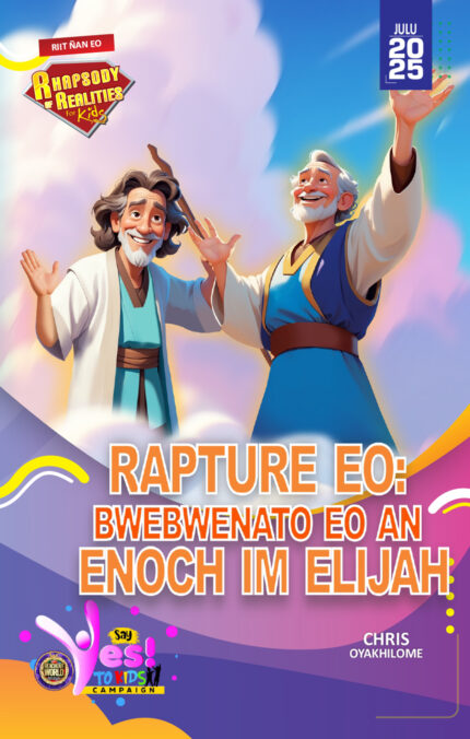 RORK - RAPTURE EO: BWEBWENATO EO AN ENOCH IM ELIJAH – MARSHALLESE - JULU 2025