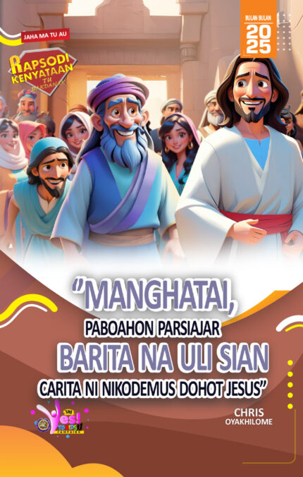RORK - MANGHATAI, PABOAHON PARSIAJAR BARITA NA ULI SIAN CARITA NI NIKODEMUS DOHOT JESUS - BATAK TOBA - BULAN BULAN 2025