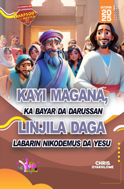 RORK - KAYI MAGANA, KA BAYAR DA DARUSSAN LINJILA DAGA LABARIN NIKODEMUS DA YESU – HAUSA - SATUMBA 2025