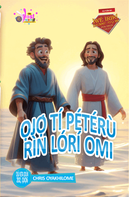 RORK - ỌJỌ́ TÍ PÉTÉRÙ RÌN LÓRÍ OMI – YORUBA -  OṢÙ KẸTA ỌDÚN 202, ỌJỌ́ 6