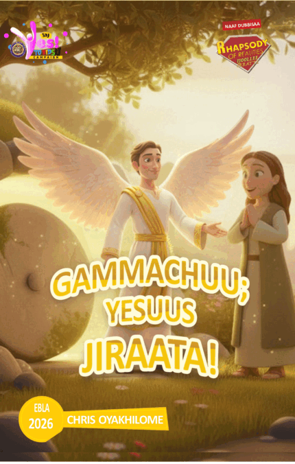 RORK - GAMMACHUU; YESUUS JIRAATA! – OROMO - EBLA 2026